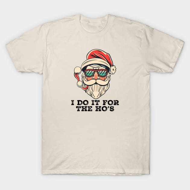 I Do It For The Hos Santa Claus T-Shirt by jorinde winter designs